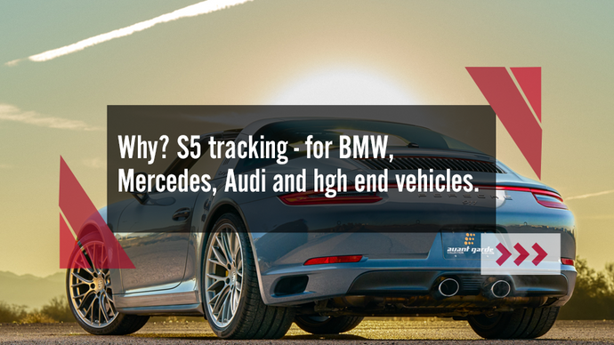 S5 Tracking Systems For BMW, Mercedes, Audi and High End Vehicles