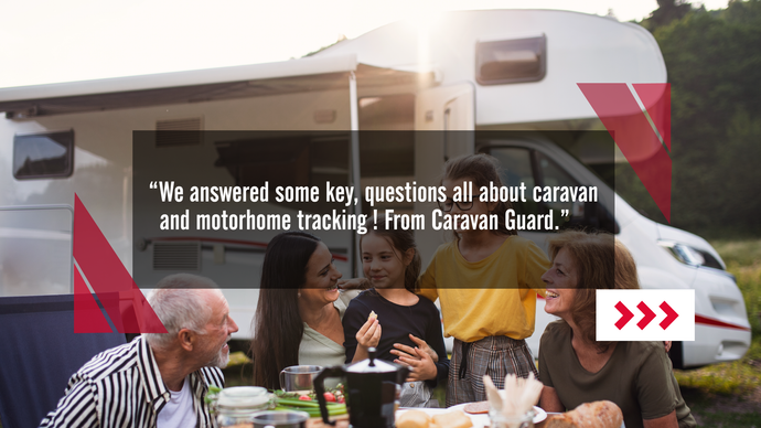 We answered some key questions, all about caravan and motorhome tracking! From Caravan Guard.