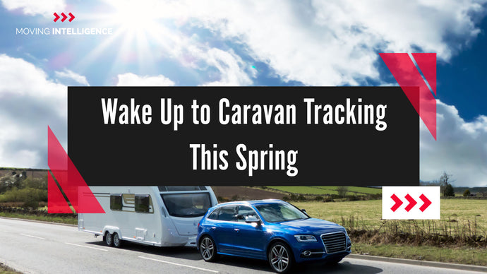 Wake Up to Caravan Tracking This Spring