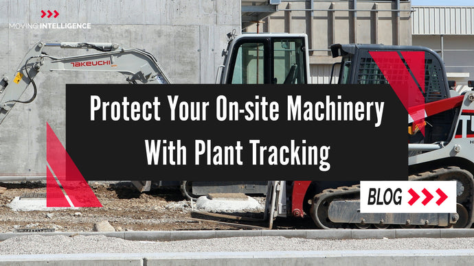 Protect Your On-site Machinery With Plant Tracking