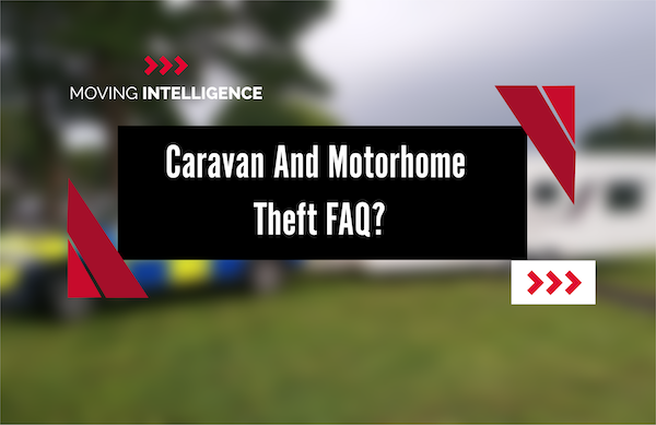 Caravan and Motorhome Theft FAQ (People Also Ask!)