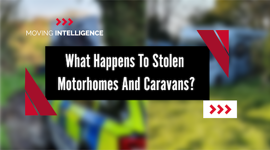 What Happens to Stolen Motorhomes, Caravans and Campervans?